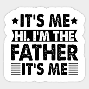 Its Me Hi I'm The Father It's Me Sticker